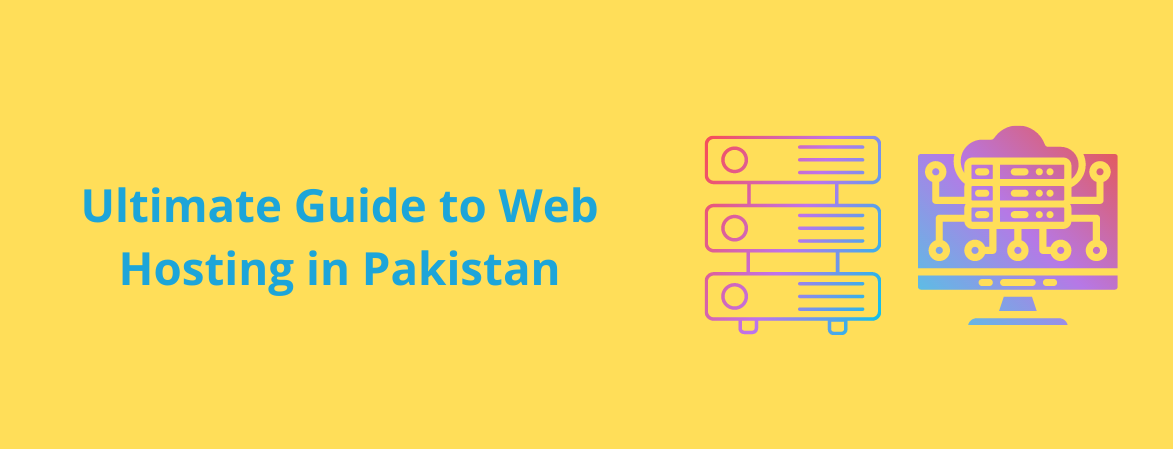 Guide to Web Hosting in Pakistan